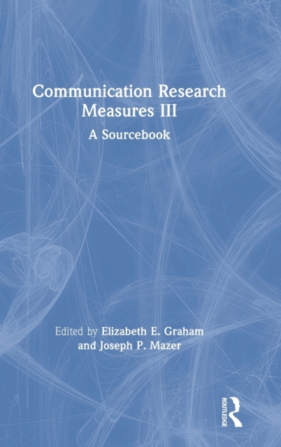 Communication Research Measures III : A Sourcebook, Hardback Book