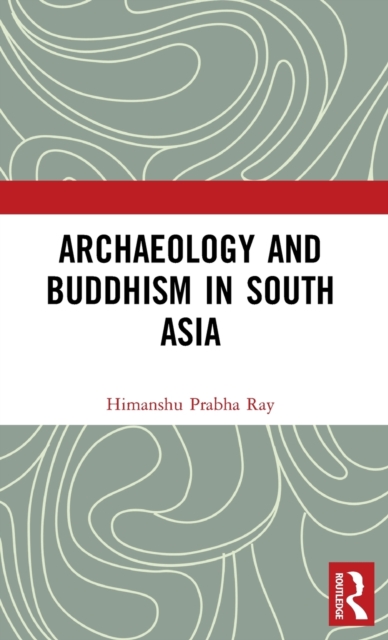 Archaeology and Buddhism in South Asia, Hardback Book