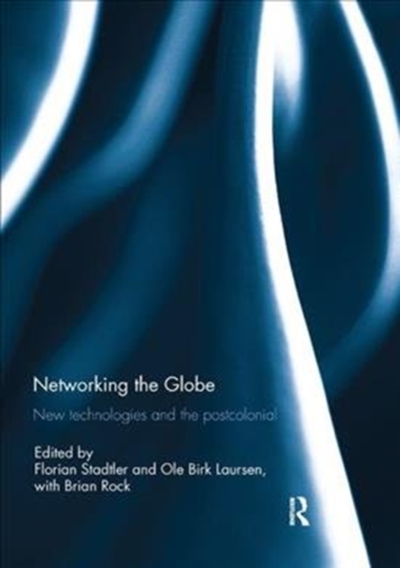 Networking the Globe : New Technologies and the Postcolonial, Paperback / softback Book
