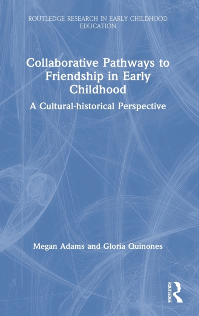 Collaborative Pathways to Friendship in Early Childhood : A Cultural-historical Perspective, Hardback Book