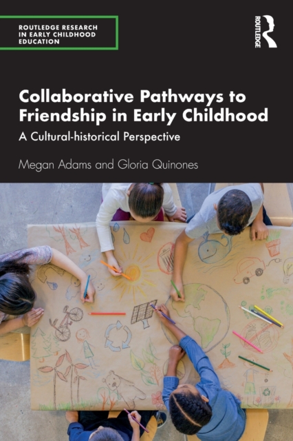 Collaborative Pathways to Friendship in Early Childhood : A Cultural-historical Perspective, Paperback / softback Book