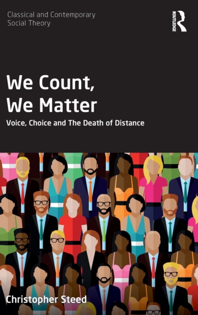 We Count, We Matter : Voice, Choice and the Death of Distance, Hardback Book