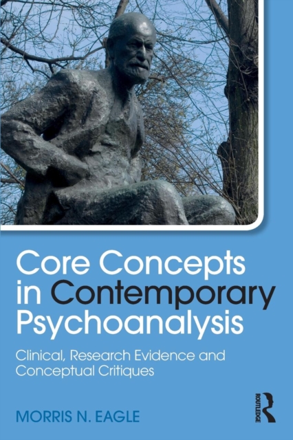 Core Concepts in Contemporary Psychoanalysis : Clinical, Research Evidence and Conceptual Critiques, Paperback / softback Book