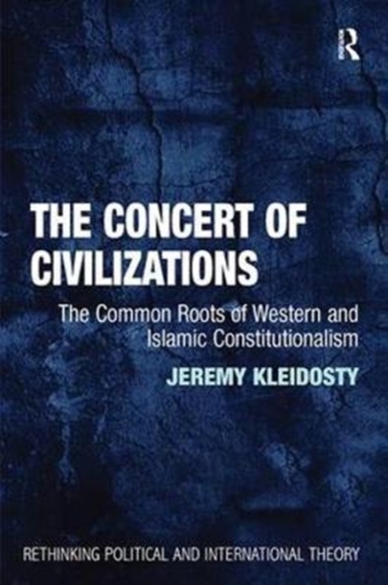 The Concert of Civilizations : The Common Roots of Western and Islamic Constitutionalism, Paperback / softback Book