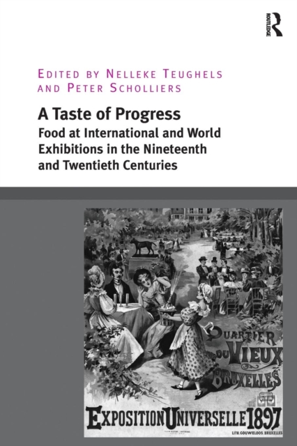 A Taste of Progress : Food at International and World Exhibitions in the Nineteenth and Twentieth Centuries, Paperback / softback Book