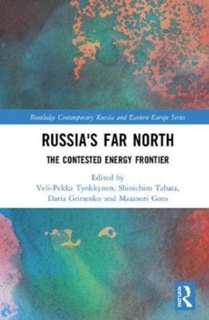 Russia's Far North : The Contested Energy Frontier, Hardback Book