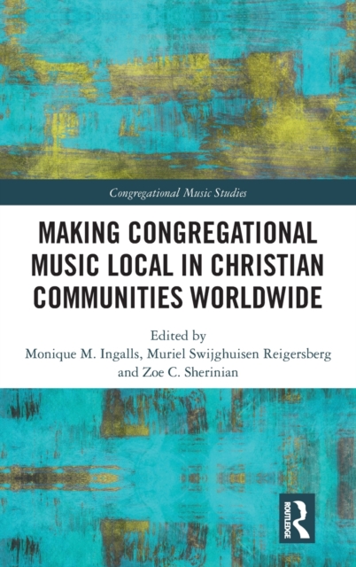 Making Congregational Music Local in Christian Communities Worldwide, Hardback Book