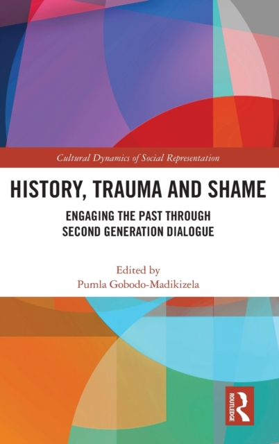 History, Trauma and Shame : Engaging the Past through Second Generation Dialogue, Hardback Book