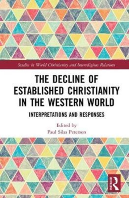 The Decline of Established Christianity in the Western World : Interpretations and Responses, Hardback Book