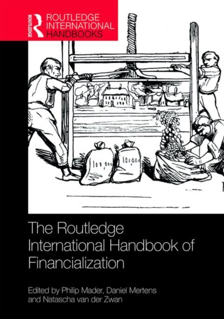 The Routledge International Handbook of Financialization, Hardback Book