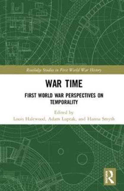 War Time : First World War Perspectives on Temporality, Hardback Book