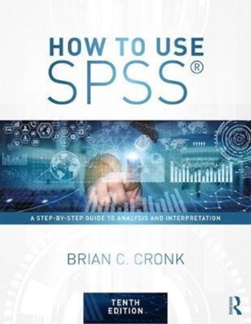 How to Use SPSS (R) : A Step-By-Step Guide to Analysis and Interpretation, Paperback / softback Book