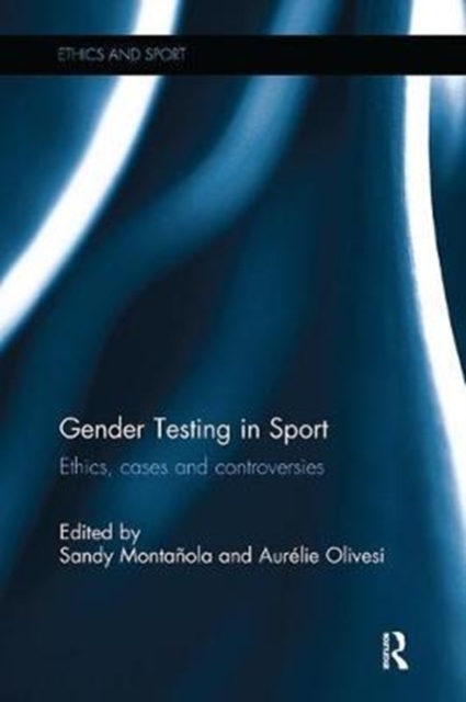 Gender Testing in Sport : Ethics, cases and controversies, Paperback / softback Book