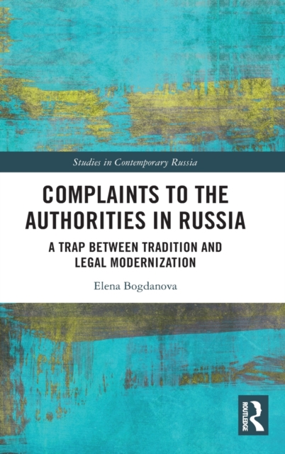 Complaints to the Authorities in Russia : A Trap Between Tradition and Legal Modernization, Hardback Book