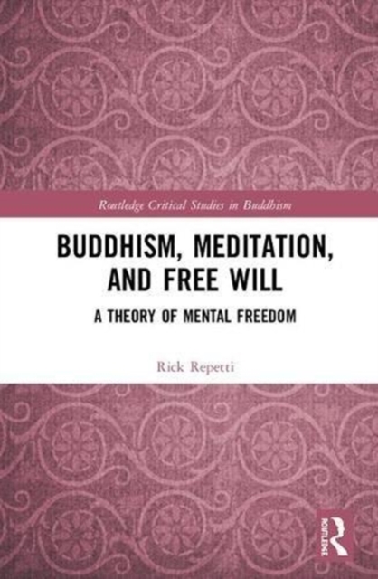 Buddhism, Meditation, and Free Will : A Theory of Mental Freedom, Hardback Book