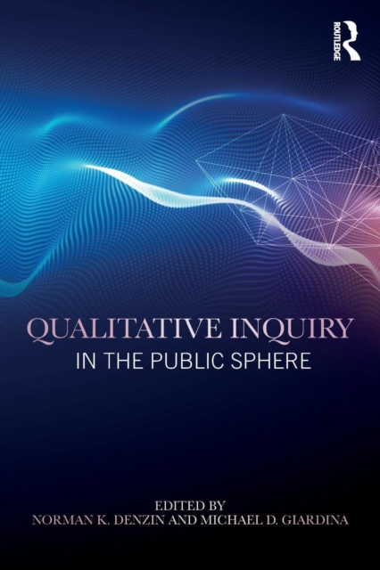 Qualitative Inquiry in the Public Sphere, Paperback / softback Book