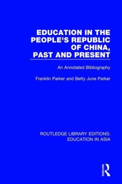 Education in the People's Republic of China, Past and Present : An Annotated Bibliography, Hardback Book