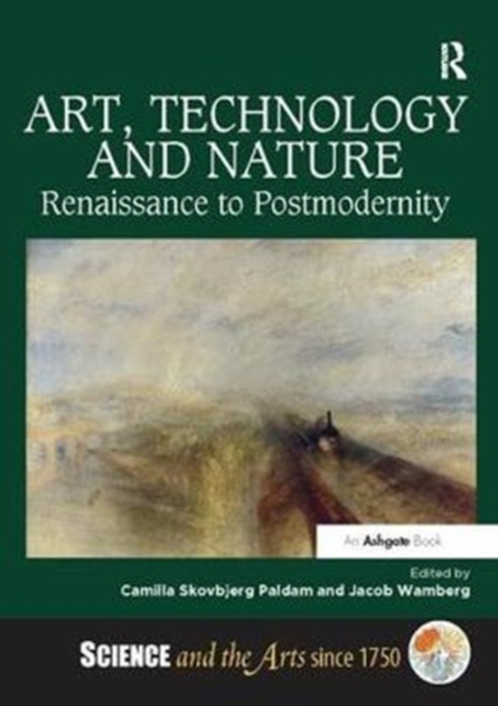 Art, Technology and Nature : Renaissance to Postmodernity, Paperback / softback Book
