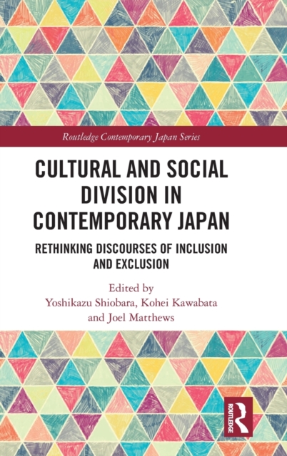 Cultural and Social Division in Contemporary Japan : Rethinking Discourses of Inclusion and Exclusion, Hardback Book