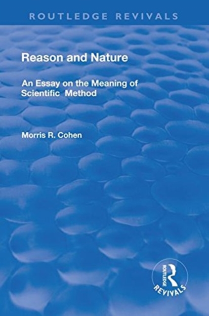 Reason and Nature : An Essay on the Meaning of Scientific Method, Hardback Book