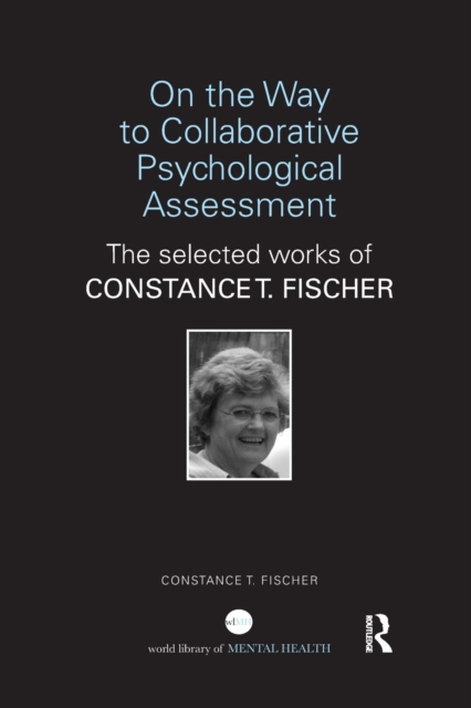 On the Way to Collaborative Psychological Assessment : The Selected Works of Constance T. Fischer, Paperback / softback Book