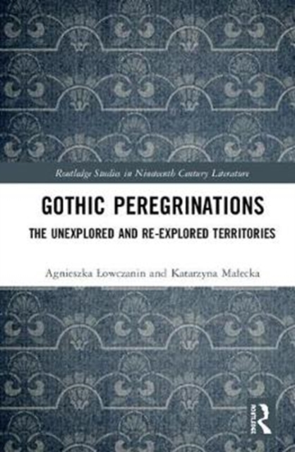 Gothic Peregrinations : The Unexplored and Re-explored Territories, Hardback Book