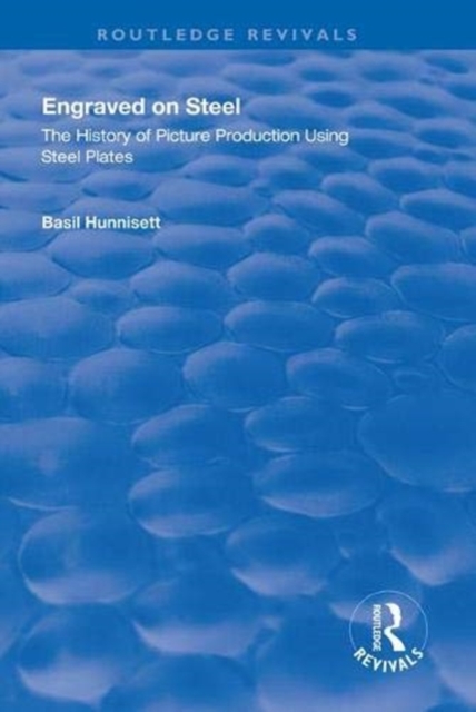 Engraved on Steel : History of Picture Production Using Steel Plates, Hardback Book