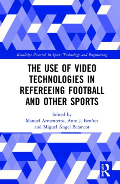 The Use of Video Technologies in Refereeing Football and Other Sports, Hardback Book