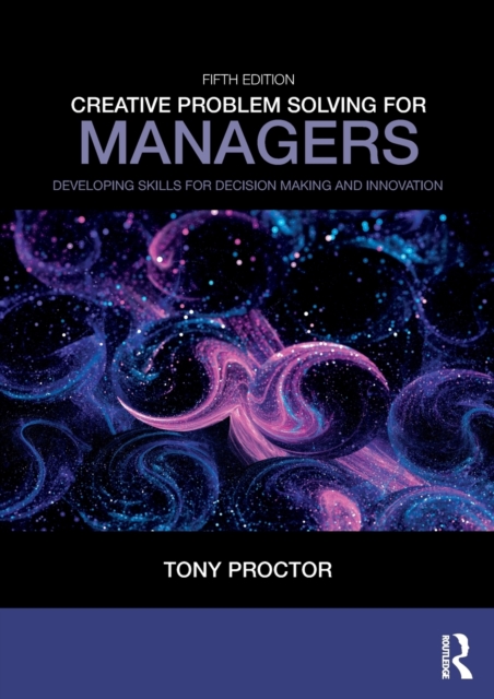 Creative Problem Solving for Managers : Developing Skills for Decision Making and Innovation, Paperback / softback Book