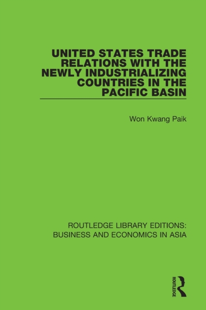 United States Trade Relations with the Newly Industrializing Countries in the Pacific Basin, Paperback / softback Book