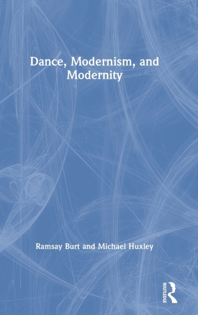 Dance, Modernism, and Modernity, Hardback Book