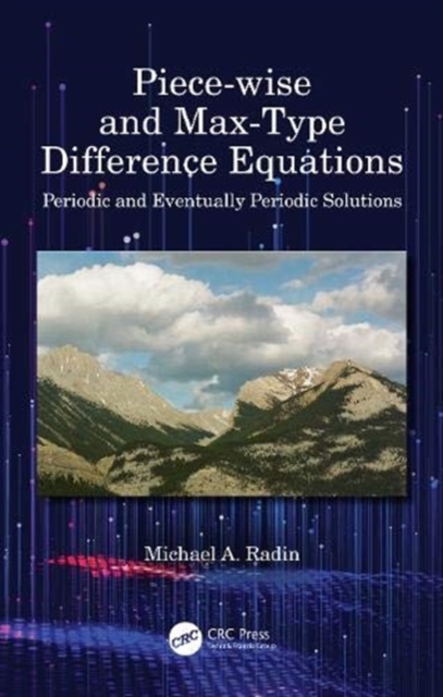 Piece-wise and Max-Type Difference Equations : Periodic and Eventually Periodic Solutions, Hardback Book