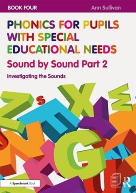 Phonics for Pupils with Special Educational Needs Book 4: Sound by Sound Part 2 : Investigating the Sounds, Paperback / softback Book