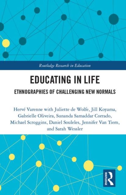 Educating in Life : Ethnographies of Challenging New Normals, Hardback Book