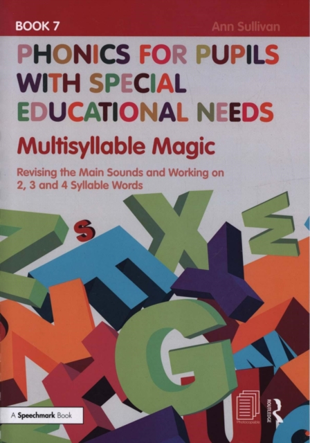 Phonics for Pupils with Special Educational Needs Book 7: Multisyllable Magic : Revising the Main Sounds and Working on 2, 3 and 4 Syllable Words, Paperback / softback Book
