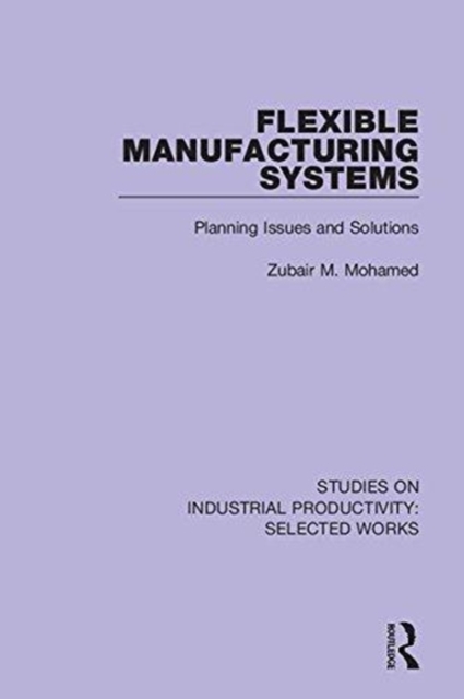 Flexible Manufacturing Systems : Planning Issues and Solutions, Hardback Book