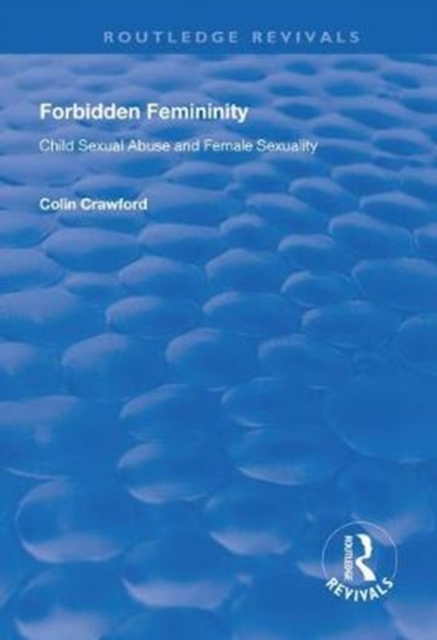 Forbidden Femininity : Child Sexual Abuse and Female Sexuality, Hardback Book