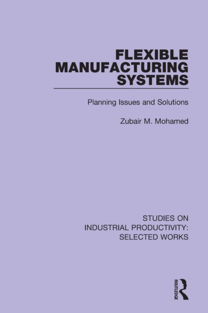 Flexible Manufacturing Systems : Planning Issues and Solutions, Paperback / softback Book