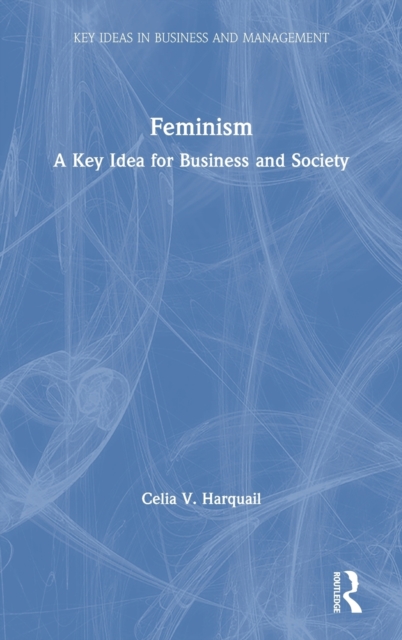 Feminism : A Key Idea for Business and Society, Hardback Book