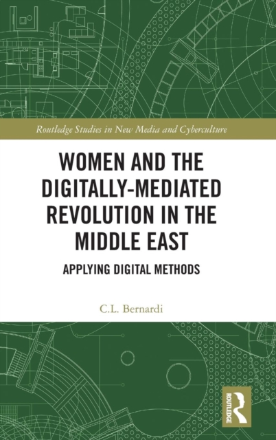 Women and the Digitally-Mediated Revolution in the Middle East : Applying Digital Methods, Hardback Book