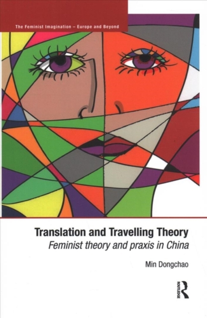 Translation and Travelling Theory : Feminist Theory and Praxis in China, Paperback / softback Book