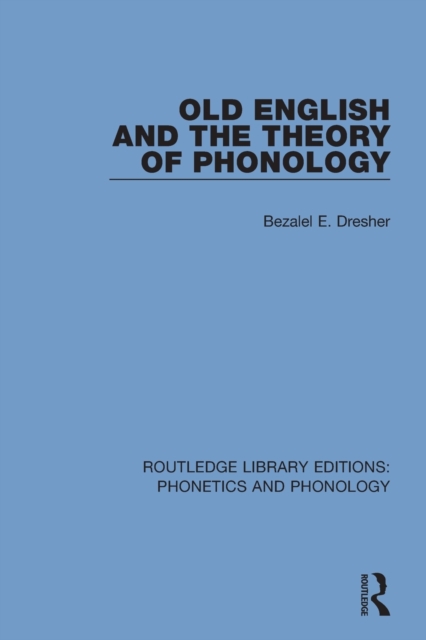 Old English and the Theory of Phonology, Paperback / softback Book