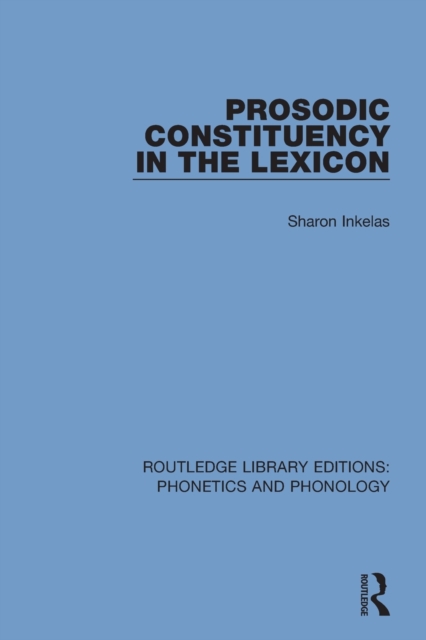Prosodic Constituency in the Lexicon, Paperback / softback Book