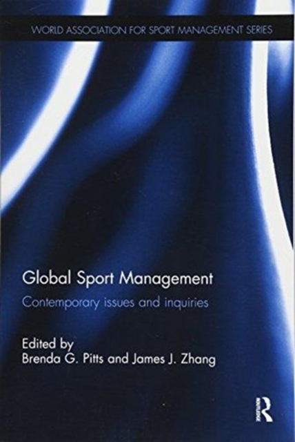 Global Sport Management : Contemporary issues and inquiries, Paperback / softback Book