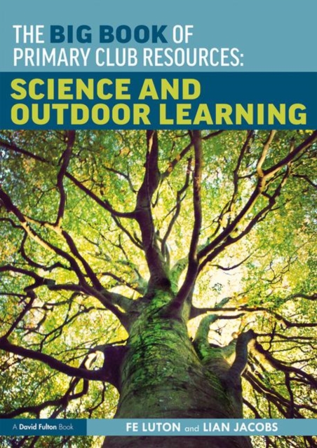 The Big Book of Primary Club Resources: Science and Outdoor Learning, Paperback / softback Book