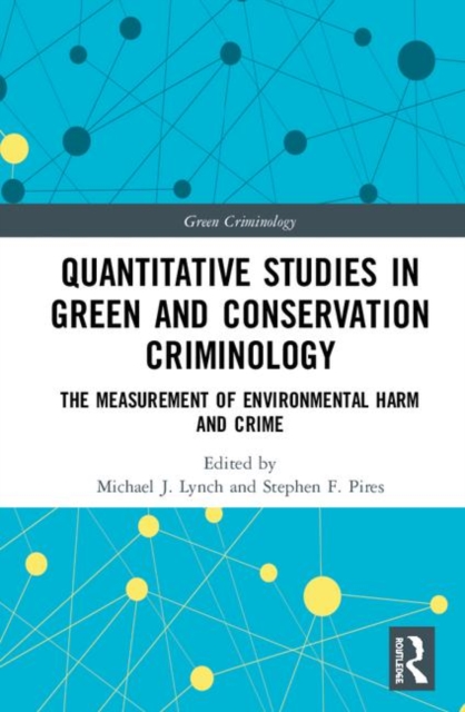 Quantitative Studies in Green and Conservation Criminology : The Measurement of Environmental Harm and Crime, Hardback Book