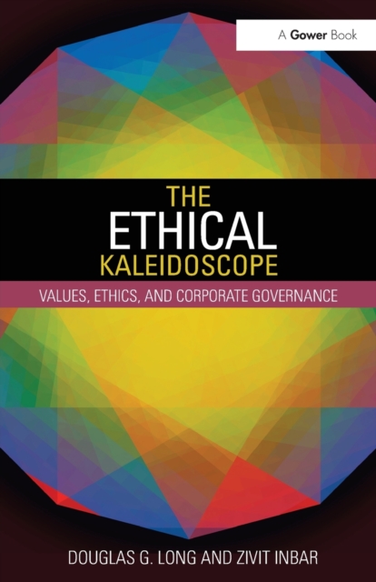 The Ethical Kaleidoscope : Values, Ethics, and Corporate Governance, Paperback / softback Book