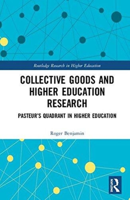 Collective Goods and Higher Education Research : Pasteur’s Quadrant in Higher Education, Hardback Book