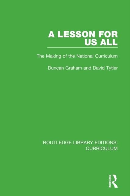 A Lesson For Us All : The Making of the National Curriculum, Paperback / softback Book