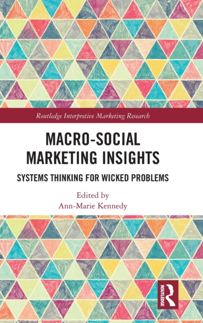 Macro-Social Marketing Insights : Systems Thinking for Wicked Problems, Hardback Book